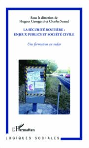 La sécurité routière : enjeux publics et sécurité civile. Une formation au radar - Cunegatti Hugues - Suaud Charles