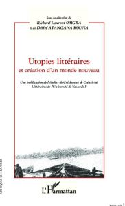 Utopies littéraires et création d'un monde nouveau - Omgba Richard Laurent - Atangana Kouna Désiré