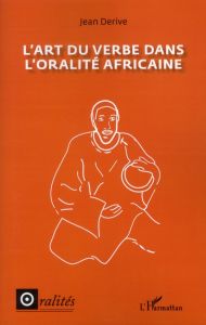 L'art du verbe dans l'oralité africaine - Derive Jean