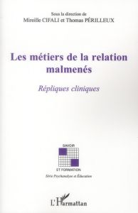 Les métiers de la relation malmenés. Répliques cliniques - Cifali Mireille - Périlleux Thomas