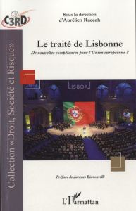 Le traité de Lisbonne. De nouvelles compétences pour l'Union Européenne ? - Raccah Aurélien - Biancarelli Jacques