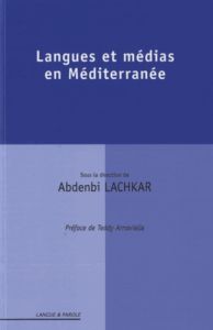 Langues et médias en Méditerranée - Lachkar Abdenbi - Arnavielle Teddy