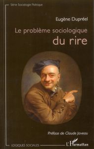 Le problème sociologique du rire - Dupréel Eugène - Javeau Claude