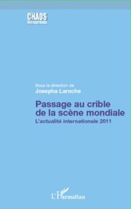 Passage au crible de la scène mondiale. L'actualité internationale 2011 - Laroche Josepha