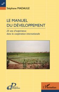 Le manuel du développement. 25 ans d'expérience dans la coopération internationale - Madaule Stéphane