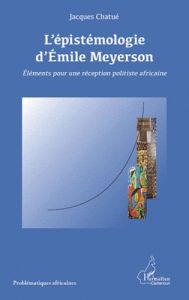 L'épistémologie d'Emile Meyerson : éléments pour une réception politiste africaine - Chatué Jacques