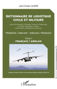 Dictionnaire de logistique civile et militaire : approvisionnement, stockage, transport, dépannage, - Laloire Jean-Claude - Tixier Daniel - Cuq Claude