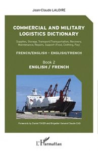 Commercial and military logistics dictionary : supplies, storage, transport-transportation, recovery - Laloire Jean-Claude - Tixier Daniel - Cuq Claude