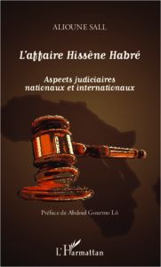 L'affaire Hissène Habré. Aspects judiciaires nationaux et internationaux - Sall Alioune