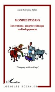 Mondes paysans. Innovations, progrès technique et développement - Zélem Marie-Christine