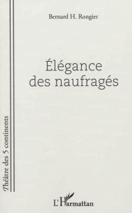 Elégance des naufragés - Rongier Bernard