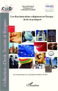 Les discriminations religieuses en Europe : droit et pratiques - Ast Frédérique - Duarte Bernadette