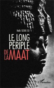 Le long périple de la maât - Sedek So Melki