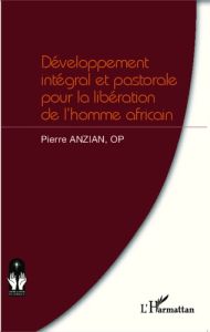 Développement intégral et pastorale pour la libération de l'homme africain - Anzian Pierre