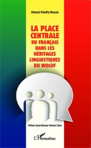 La place centrale du français dans les héritages linguistiques du wolof - Niasse Ahmed Khalifa - Cissé Momar