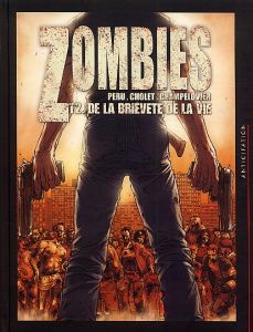 Zombies Tome 2 : De la brièveté de la vie - Peru Olivier - Cholet Sophian - Champelovier Simon