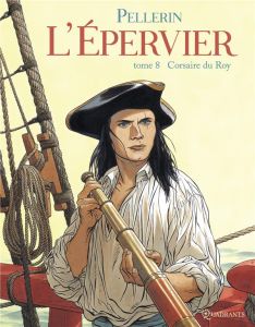 L'Epervier Tome 8 : Corsaire du Roy - Pellerin Patrice