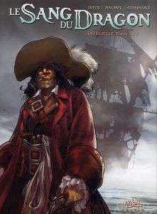 Le Sang du Dragon Tome 1 à 3 : L'intégrale - Michel Guy - Istin Jean-Luc - Cordurié Sandrine