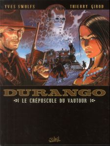 Durango Tome 16 : Le crépuscule du vautour - Swolfs Yves - Girod Thierry - Charrance Jocelyne