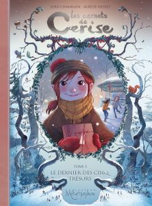 Les carnets de Cerise Tome 3 : Le dernier des cinq trésors - Chamblain Joris - Neyret Aurélie