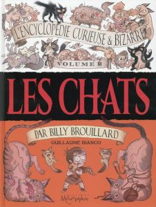 L'encyclopédie curieuse et bizarre par Billy Brouillard Tome 2 : Les chats - Bianco Guillaume