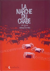 La Marche du crabe Intégrale : La Condition des crabes %3B L'Empire des crabes %3B La Révolution des cra - Pins Arthur de