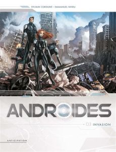 Androides Saison 1 Tome 3 : Invasion - Cordurié Sylvain - Nhieu Emmanuel