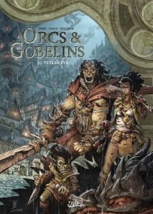 Orcs & Gobelins Tome 27 : Tête de fer - Peru Olivier - Goux Pierre-Denis - Pinchuk Julia