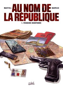 Au nom de la République Tome 1 : Mission Bosphore - Bartoll Jean-Claude - Guzmán Gabriel - Fabris Silv