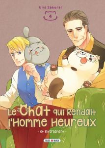 Le Chat qui rendait l'homme heureux - et inversement Tome 4 - Sakurai Umi - Piauger Sophie