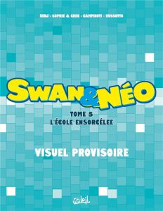 Swan & Néo Tome 5 : L'école ensorcelée - BENJ/SOPHIE ET GREG