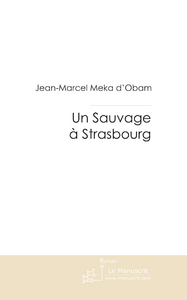 Un sauvage a strasbourg - Meka D'obam jean-marcel