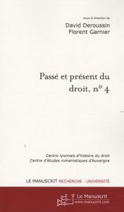 Passé et présent du droit, n° 4. Compilations et codifications juridiques, Tome 1, De l'Antiquité à - Deroussin David - Garnier Florent