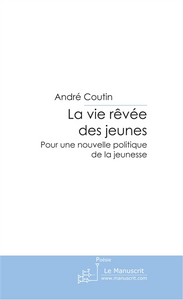 la vie rêvée des jeunes - Coutin André