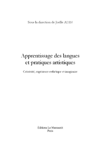 Apprentissage des langues et pratiques artistiques. Créativité, expérience esthétique et imaginaire - Aden Joëlle - Trocmé-Fabre Hélène