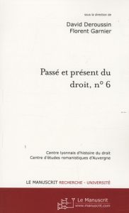 Passé et présent du droit, n° 6. Compilations et codifications juridiques, Tome 3, Les codifications - Deroussin David - Garnier Florent