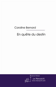 En quête du destin - Bernard Caroline