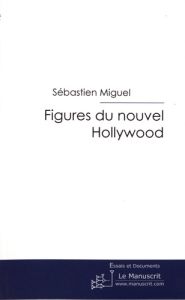 Figures du Nouvel Hollywood - Miguel Sébastien - Authier Christian