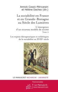 La sociabilité en France et en Grande-Bretagne au siècle des Lumières : l'émergence d'un nouveau mod - Cossic-Péricarpin Annick - Dachez Hélène