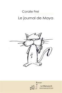 Le journal de Maya. Confidences d'un chat - Frei Coralie