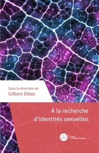 A la recherche d'identités sexuelles - Elbaz Gilbert