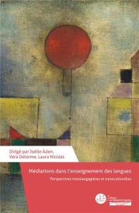 Médiations dans l'enseignement des langues. Perspectives translangagières et transculturelles, Texte - Aden Joëlle - Delorme Vera - Nicolas Laura - Trocm