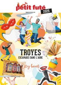 Troyes. Escapades dans l'Aube, Edition 2025 - AUZIAS/LABOURDETTE