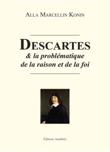 Descartes et la problématique de la raison et de la foi - Konin Alla Marcellin