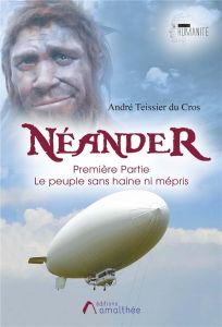 Néander. Tome 1, Le peuple sans haine ni mépris - Teissier du Cros André