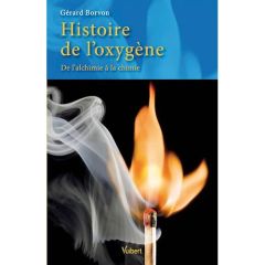 Histoire de l'oxygène. De l'alchimie à la chimie - Borvon Gérard