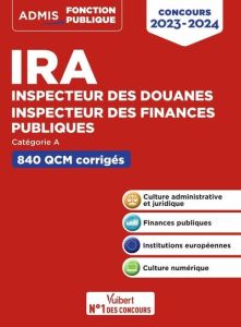 IRA Inspecteur des douanes, inspecteur des finances publiques catégorie A. 500 QCM corrigés, Edition - Guillermou Julie