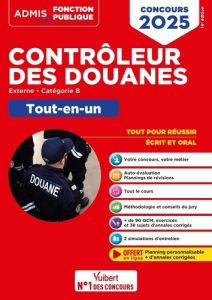 Contrôleur des douanes externe, catégorie B. Tout-en-un, Edition 2025 - Dumas Dominique - Eisenstein Louise - Eynard Pasca