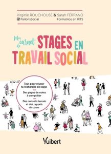 Mon carnet de stages en travail social - Rouchouse Virginie - Ferrand Sarah