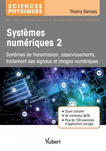 Systèmes numériques. Tome 2, Systèmes de transmission, asservissements, traitement des signaux et im - Gervais Thierry